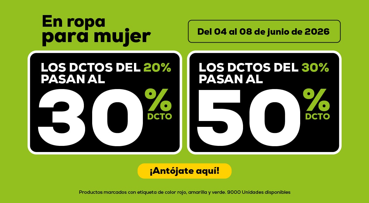 En ropa para mujer. Del 04 al 08 de junio de 2026. Los dctos del 20% pasan al 30% dcto. Los dctos del 30% pasan al 50% dcto. ¡Antójate aquí! Productos marcados con etiqueta de color rojo, amarilla y verde. 9000 Unidades disponibles.